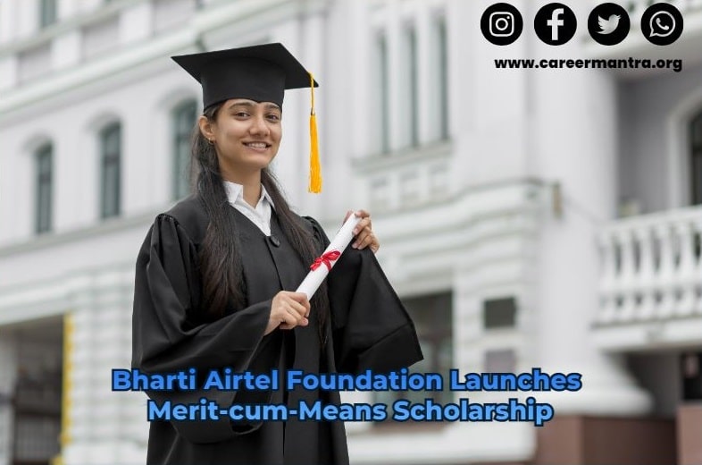 Bharti Airtel Foundation Merit-Cum-Means Based Scholarship